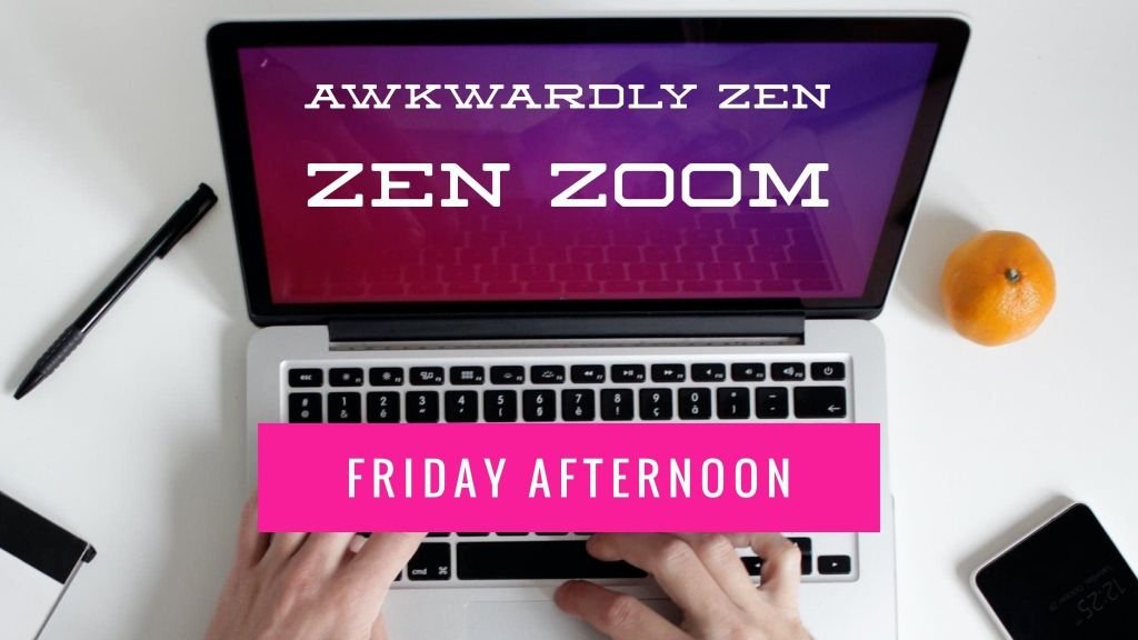Friday Afternoon Zen Zoom