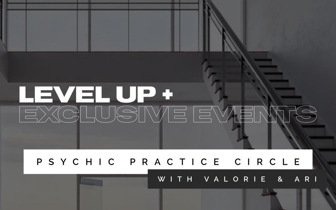 Level Up + Member Exclusive Event: Psychic Practice Circle