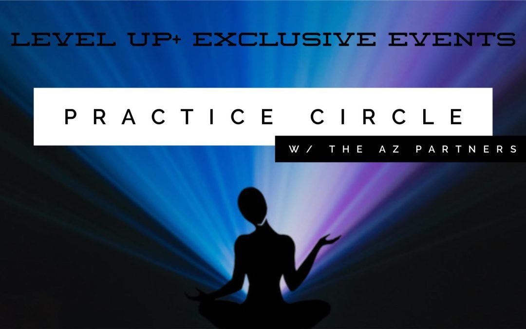 Level Up + Member Exclusive Event: Practice Circle