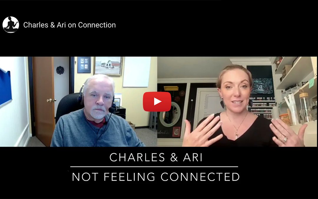Charles & Ari on Not Feeling Connected