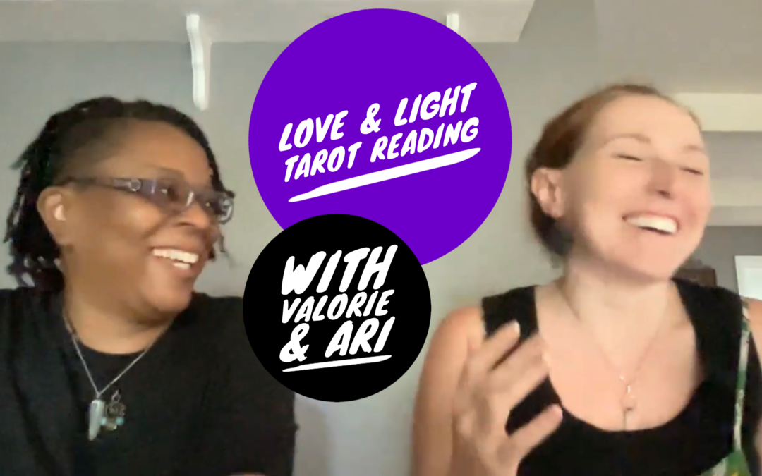 Video: Love & Light+ Valorie & Ari Tarot Reading