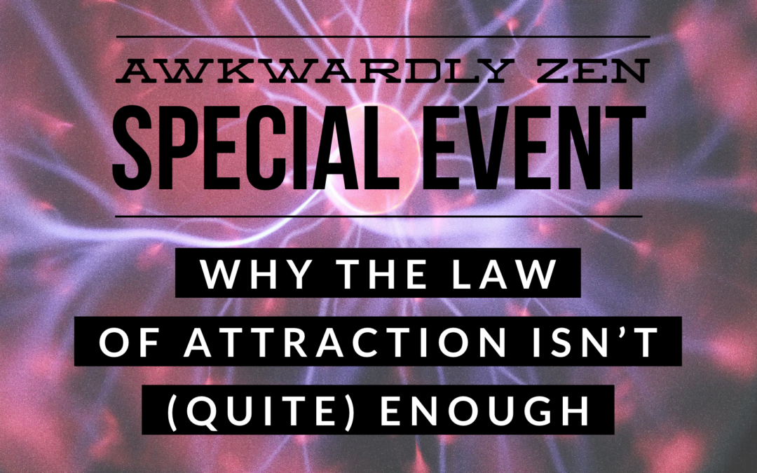 VIDEO: AZ Special Event: Why the Law of Attraction isn’t Quite Enough w/ Faith